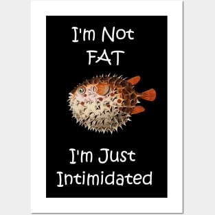 Funny I'm Not Fat Pufferfish Posters and Art